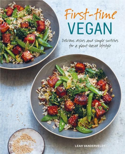 First-time Vegan : Delicious Dishes and Simple Switches for a Plant-Based Lifestyle - The Cleeve Bookshop