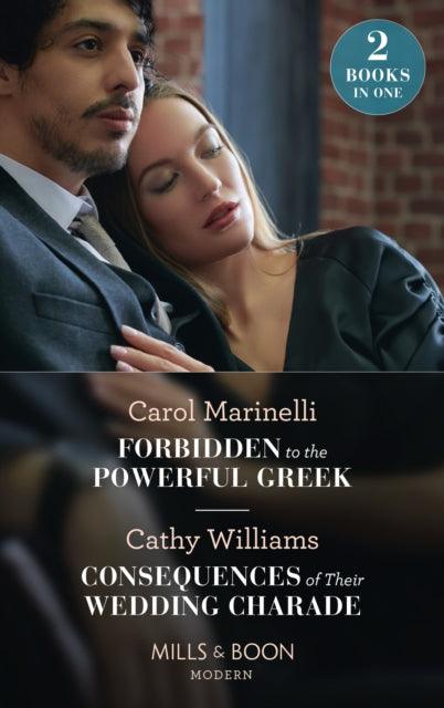 Forbidden To The Powerful Greek / Consequences Of Their Wedding Charade : Forbidden to the Powerful Greek (Cinderellas of Convenience) / Consequences of Their Wedding Charade - 9780263300697