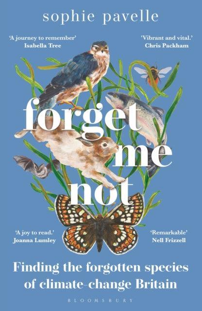 Forget Me Not : Finding the forgotten species of climate-change Britain - The Cleeve Bookshop