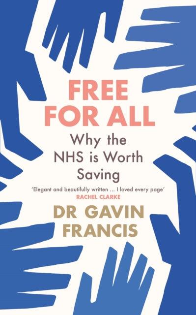 Free For All : Why The NHS Is Worth Saving - 9781800819252