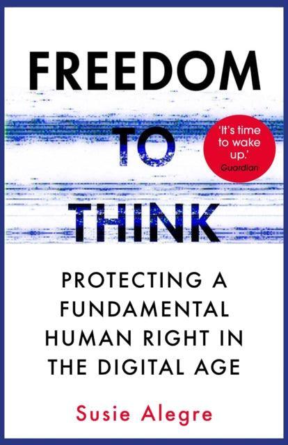 Freedom to Think : Protecting a Fundamental Human Right in the Digital Age - The Cleeve Bookshop