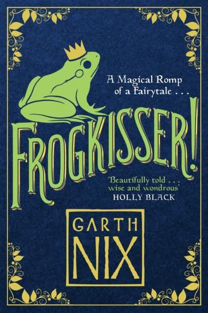 Frogkisser! : A Magical Romp of a Fairytale - The Cleeve Bookshop