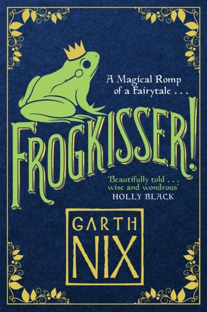 Frogkisser! : A Magical Romp of a Fairytale - 9781848126374