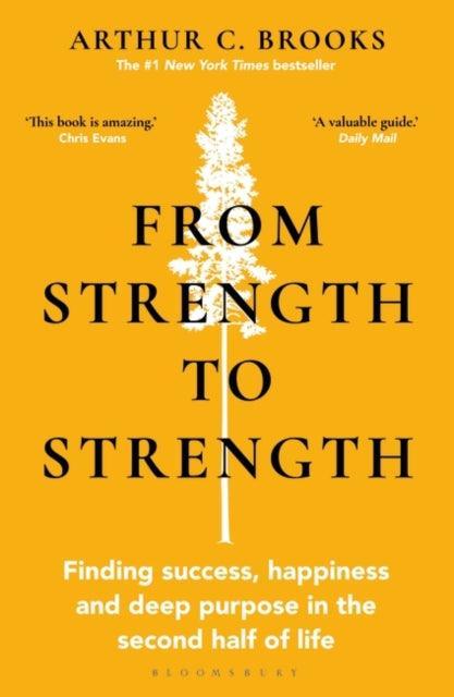 From Strength to Strength : Finding Success, Happiness and Deep Purpose in the Second Half of Life This book is amazing - Chris Evans - The Cleeve Bookshop