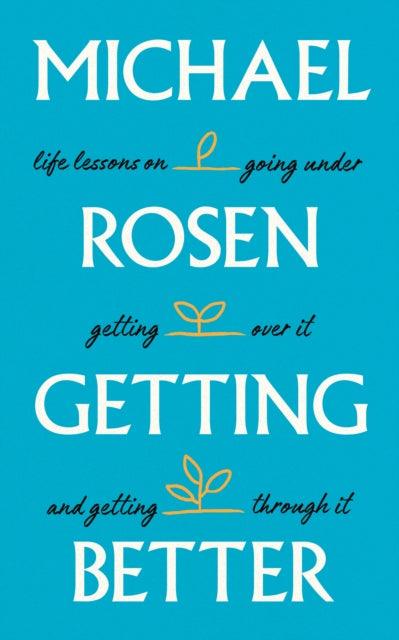 Getting Better : Life lessons on going under, getting over it, and getting through it - 9781529148893