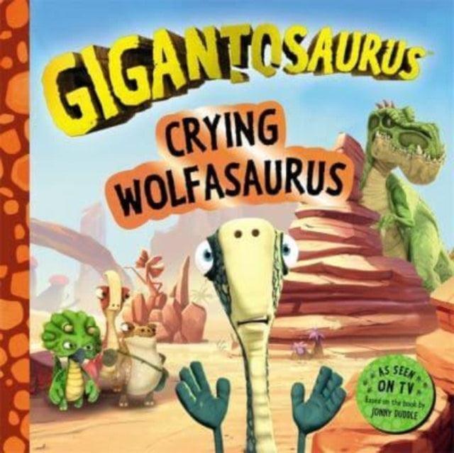 Gigantosaurus - Crying Wolfasaurus : The Boy Who Cried Wolf, dinosaur-style! - The Cleeve Bookshop