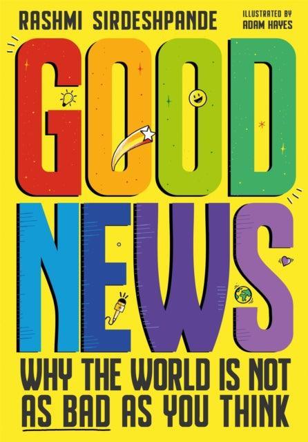 Good News : Why the World is Not as Bad as You Think. Shortlisted for the Blue Peter Book Awards 2022 - The Cleeve Bookshop
