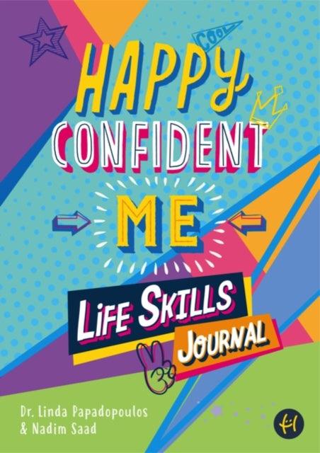 Happy Confident Me Life Skills Journal : 60 activities to develop 10 key Life Skills - 9781916387089