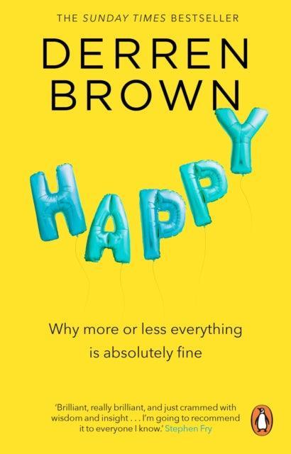 Happy : Why More or Less Everything is Absolutely Fine - The Cleeve Bookshop
