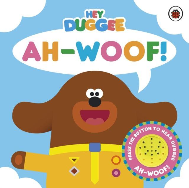 Hey Duggee: Ah-Woof! : Sound Book - The Cleeve Bookshop