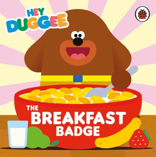 Hey Duggee: The Breakfast Badge - 9781405957861