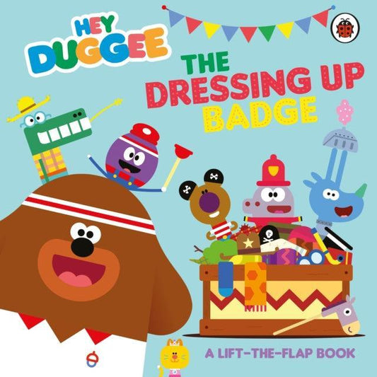 Hey Duggee: The Dressing Up Badge : A Lift-the-Flap Book - The Cleeve Bookshop