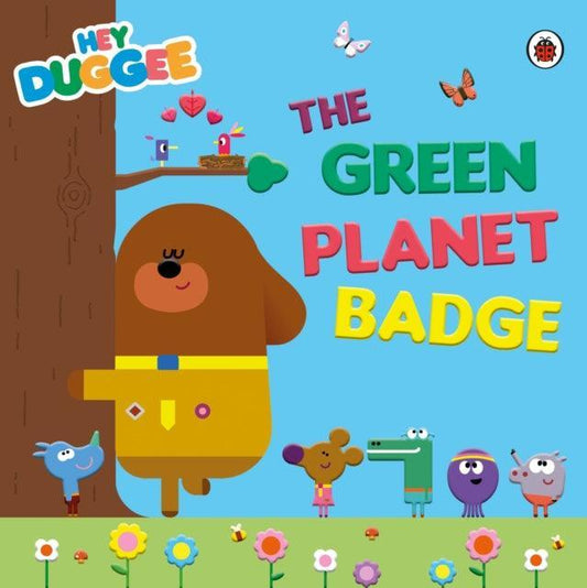 Hey Duggee: The Green Planet Badge - The Cleeve Bookshop