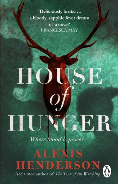House of Hunger : the shiver-inducing, skin-prickling, mouth-watering feast of a Gothic novel - The Cleeve Bookshop