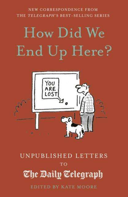 How Did We End Up Here? : Unpublished Letters to the Daily Telegraph Volume 15 - The Cleeve Bookshop