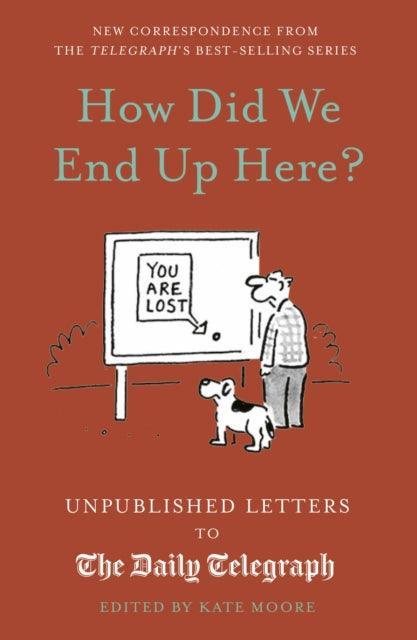 How Did We End Up Here? : Unpublished Letters to the Daily Telegraph Volume 15 - The Cleeve Bookshop