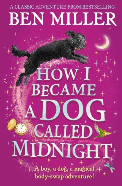 How I Became a Dog Called Midnight : A magical adventure from the bestselling author of The Day I Fell Into a Fairytale - The Cleeve Bookshop