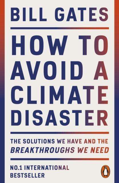 How to Avoid a Climate Disaster : The Solutions We Have and the Breakthroughs We Need - The Cleeve Bookshop