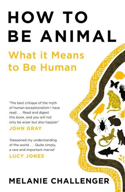 How to Be Animal : What it Means to Be Human - The Cleeve Bookshop