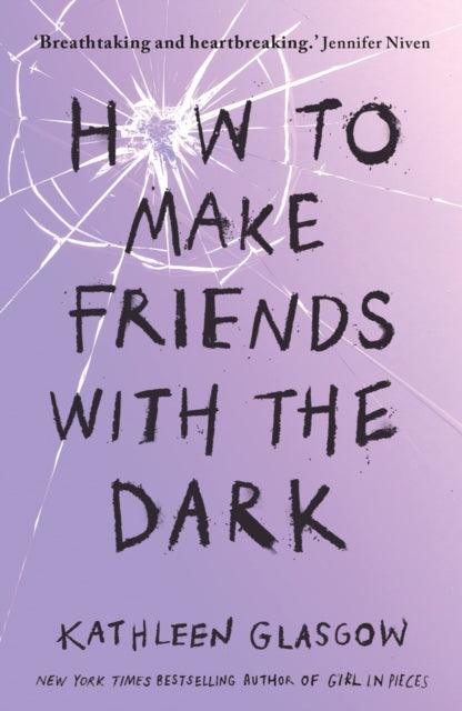 How to Make Friends with the Dark : From the bestselling author of TikTok sensation Girl in Pieces - 9781786075642