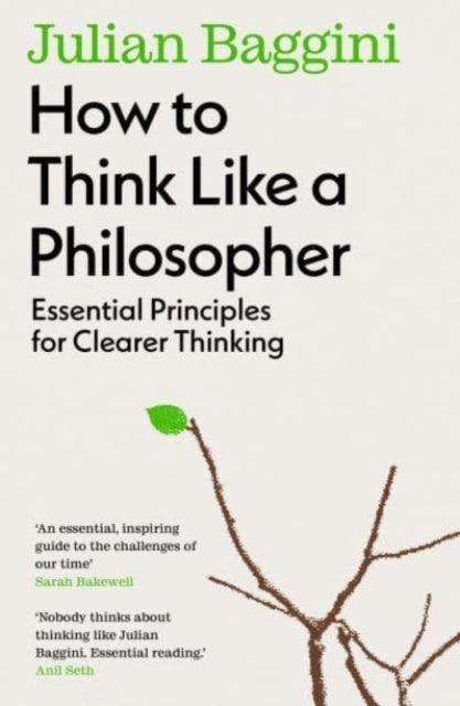 How to Think Like a Philosopher : Essential Principles for Clearer Thinking - The Cleeve Bookshop