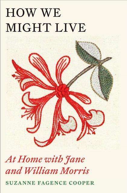 How We Might Live : At Home with Jane and William Morris - The Cleeve Bookshop