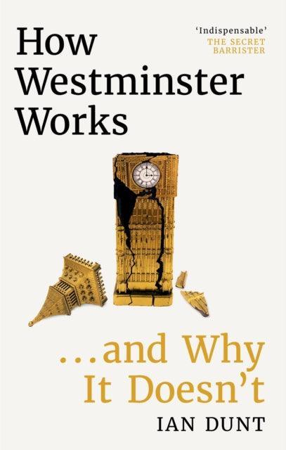 How Westminster Works . . . and Why It Doesn't - The Cleeve Bookshop