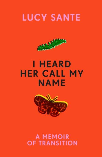 I Heard Her Call My Name : A memoir of transition - 9781529152715