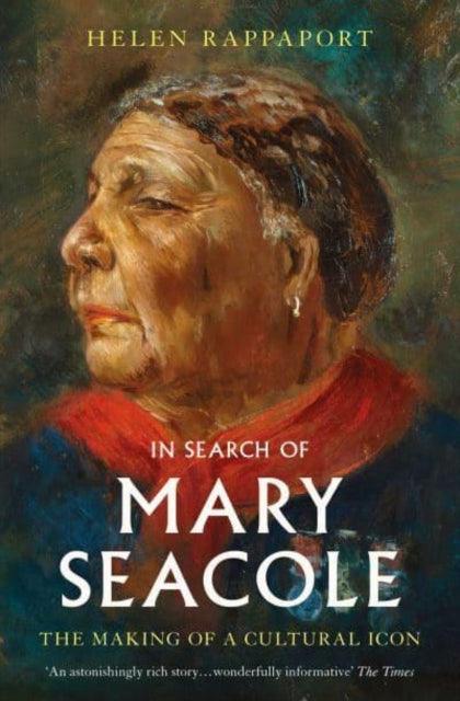 In Search of Mary Seacole : The Making of a Cultural Icon - The Cleeve Bookshop