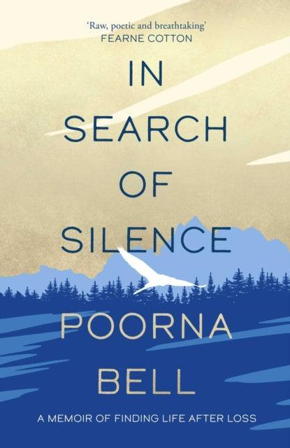 In Search of Silence : A memoir of finding life after loss - The Cleeve Bookshop