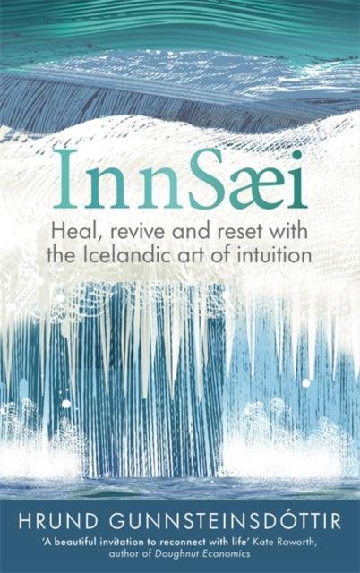 InnSaei : Heal, revive and reset with the Icelandic art of intuition - The Cleeve Bookshop