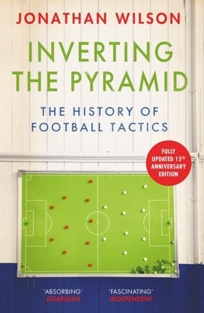 Inverting the Pyramid : The History of Football Tactics - The Cleeve Bookshop