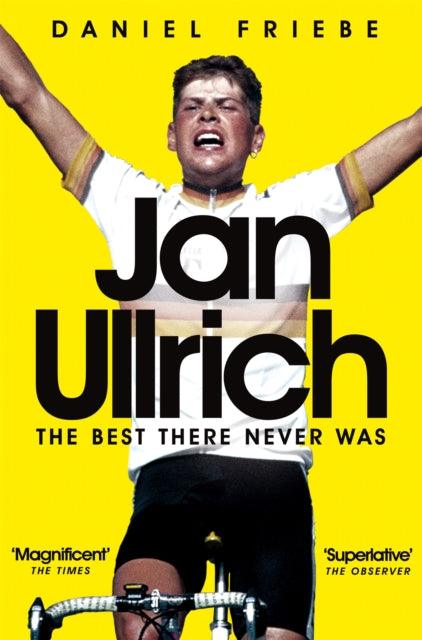 Jan Ullrich : The Best There Never Was - 9781509801589