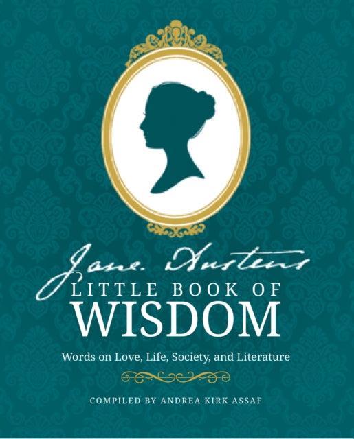 Jane Austen's Little Book of Wisdom : Words on Love, Life, Society and Literature - The Cleeve Bookshop