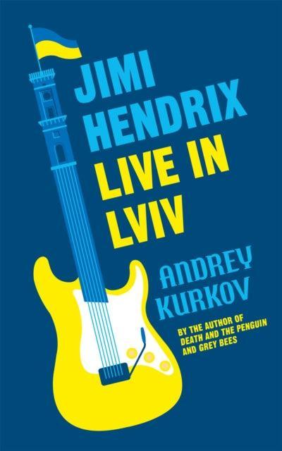 Jimi Hendrix Live in Lviv : Longlisted for the International Booker Prize 2023 - The Cleeve Bookshop
