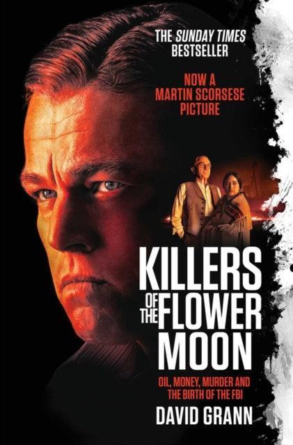 Killers of the Flower Moon : Oil, Money, Murder and the Birth of the FBI - The Cleeve Bookshop