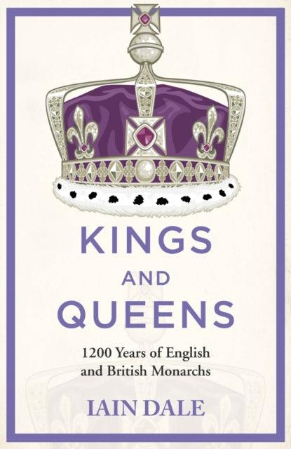 Kings and Queens : 1200 Years of English and British Monarchs - 9781529379488