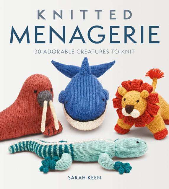 Knitted Menagerie : 30 Adorable Creatures to Knit - The Cleeve Bookshop