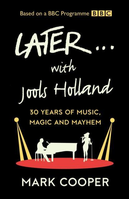 Later ... With Jools Holland : 30 Years of Music, Magic and Mayhem - The Cleeve Bookshop