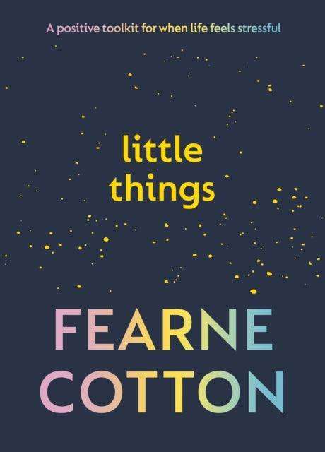 Little Things : A positive toolkit for when life feels stressful - The Cleeve Bookshop