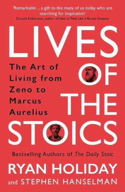 Lives of the Stoics : The Art of Living from Zeno to Marcus Aurelius - The Cleeve Bookshop