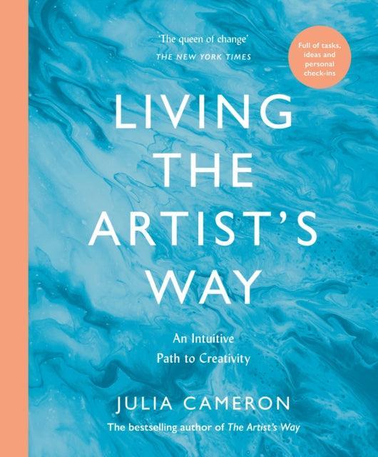 Living the Artist's Way : An Intuitive Path to Creativity - The Cleeve Bookshop