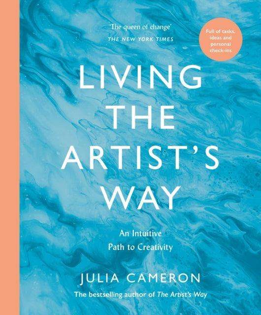 Living the Artist's Way : An Intuitive Path to Creativity - The Cleeve Bookshop