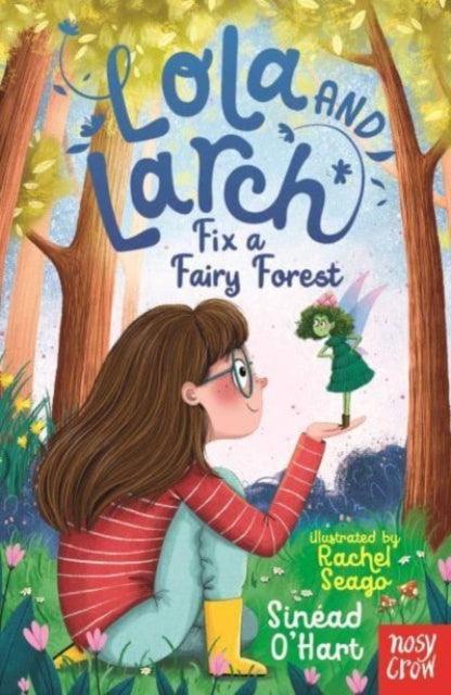 Lola and Larch Fix a Fairy Forest - 9781805131021