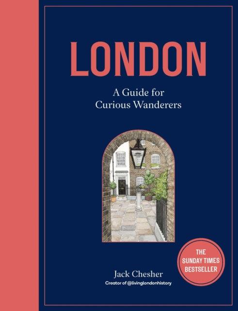 London: A Guide for Curious Wanderers : THE SUNDAY TIMES BESTSELLER - 9780711277557