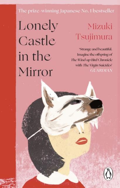 Lonely Castle in the Mirror : The no. 1 Japanese bestseller and Guardian 2021 highlight - The Cleeve Bookshop