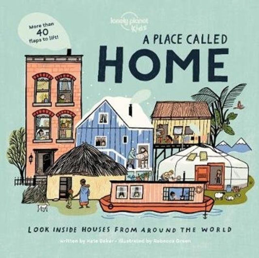 Lonely Planet Kids A Place Called Home : Look Inside Houses Around the World - 9781788689335