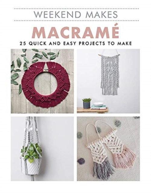 Macrame : 25 Quick and Easy Projects to Make - The Cleeve Bookshop