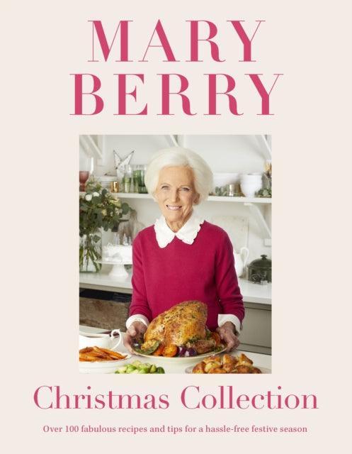 Mary Berry's Christmas Collection : Over 100 fabulous recipes and tips for a hassle-free festive season - The Cleeve Bookshop