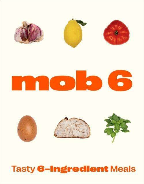 Mob 6: Tasty 6-Ingredient Meals - The Cleeve Bookshop